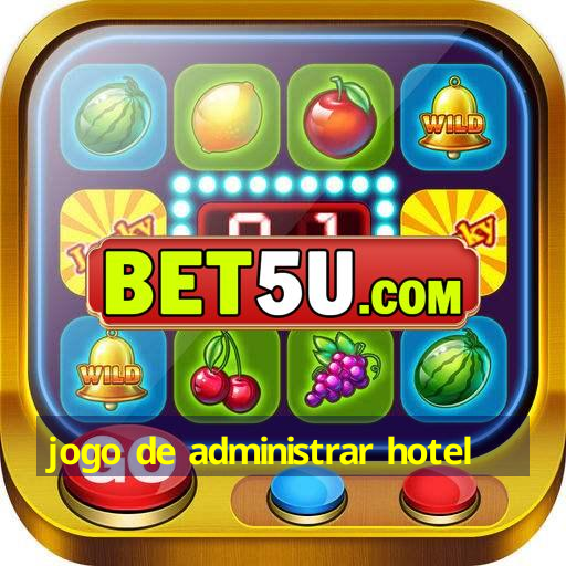 jogo de administrar hotel